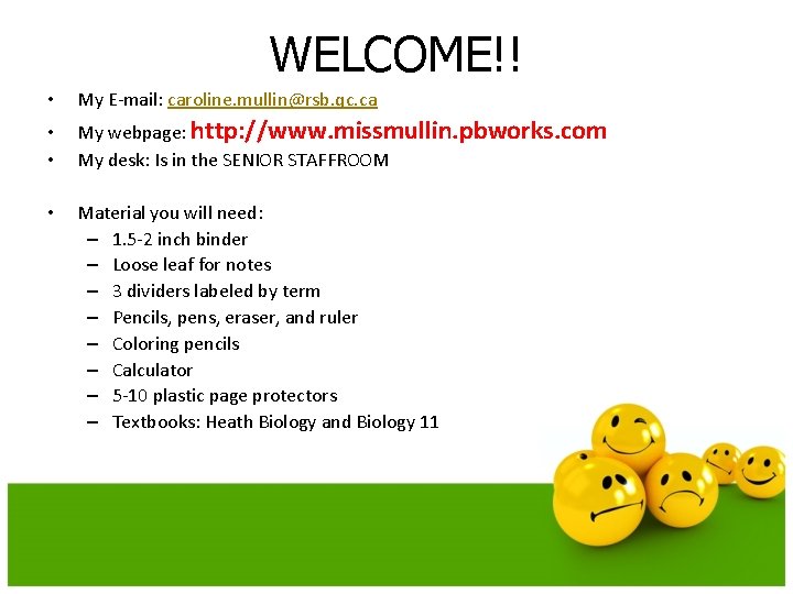 WELCOME!! • My E-mail: caroline. mullin@rsb. qc. ca • • My webpage: http: //www.