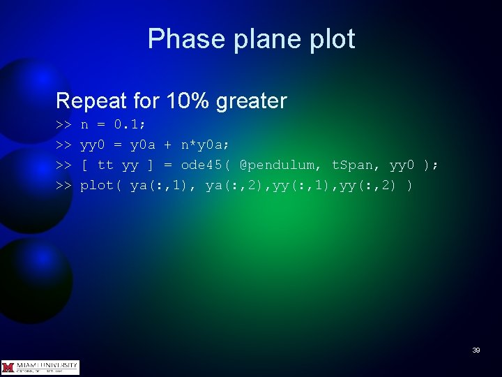 Phase plane plot Repeat for 10% greater >> >> n = 0. 1; yy