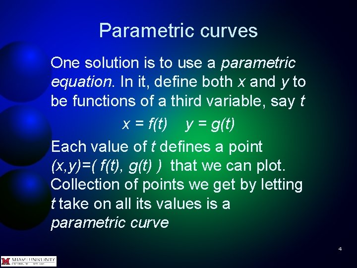Parametric curves One solution is to use a parametric equation. In it, define both