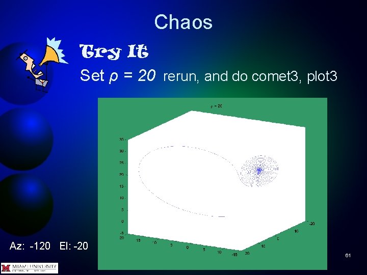 Chaos Try It Set ρ = 20 rerun, and do comet 3, plot 3