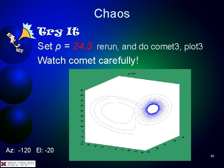Chaos Try It Set ρ = 24. 3 rerun, and do comet 3, plot