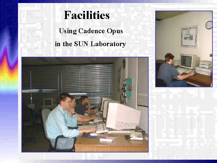 Facilities Using Cadence Opus in the SUN Laboratory 