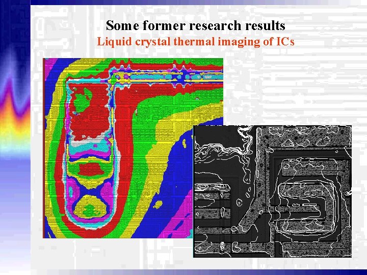 Some former research results Liquid crystal thermal imaging of ICs 