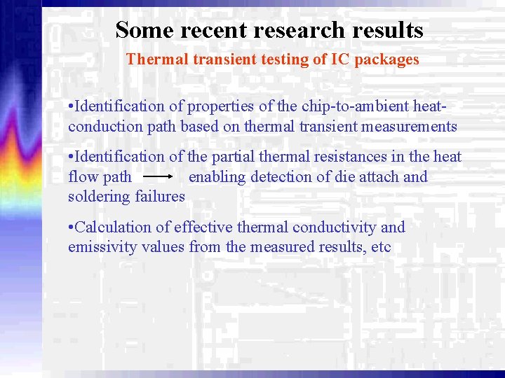 Some recent research results Thermal transient testing of IC packages • Identification of properties