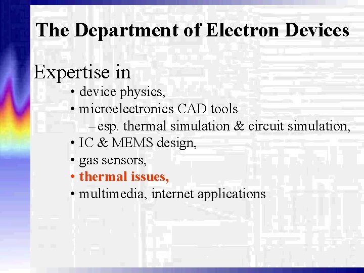 The Department of Electron Devices Expertise in • device physics, • microelectronics CAD tools