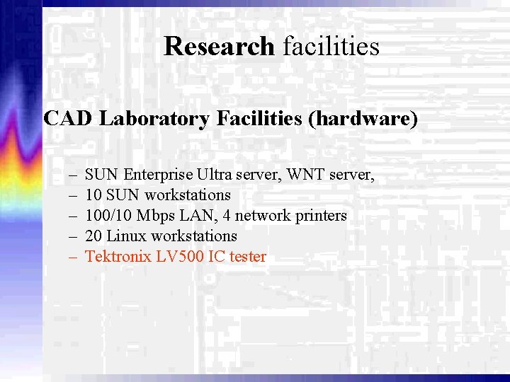 Research facilities CAD Laboratory Facilities (hardware) – – – SUN Enterprise Ultra server, WNT