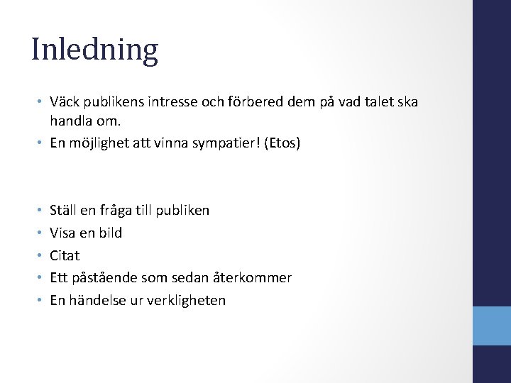 Inledning • Väck publikens intresse och förbered dem på vad talet ska handla om.