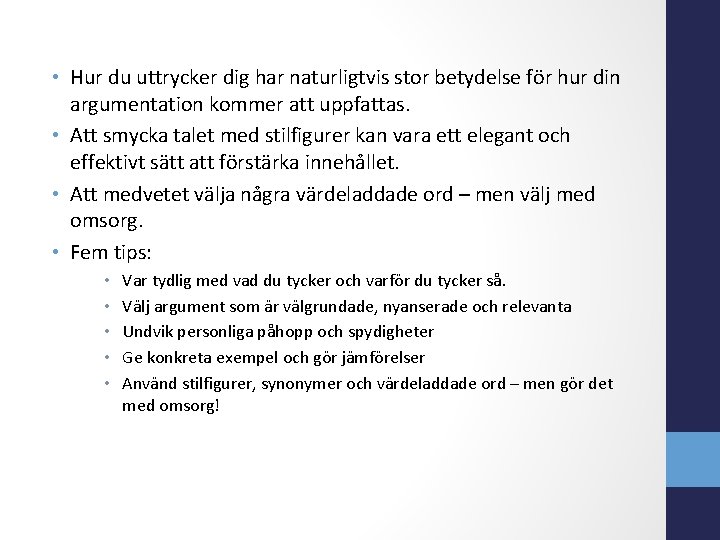  • Hur du uttrycker dig har naturligtvis stor betydelse för hur din argumentation