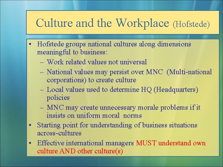 Culture and the Workplace (Hofstede) • Hofstede groups national cultures along dimensions meaningful to