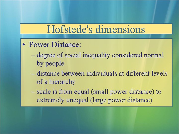 Hofstede's dimensions • Power Distance: – degree of social inequality considered normal by people