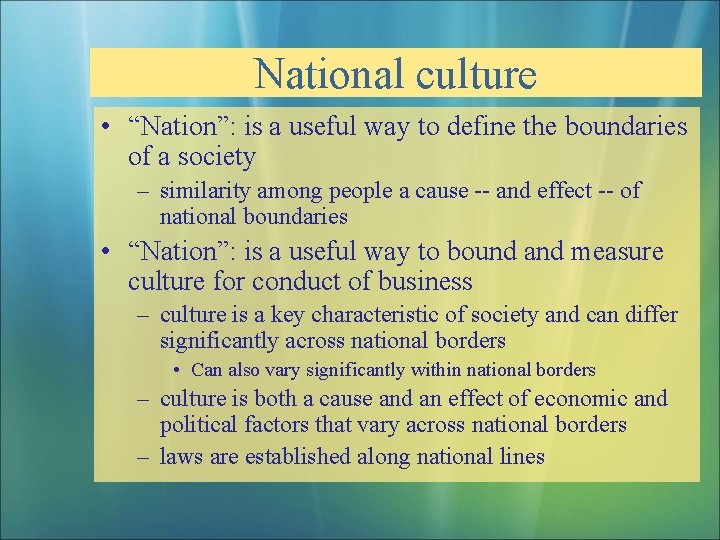 National culture • “Nation”: is a useful way to define the boundaries of a