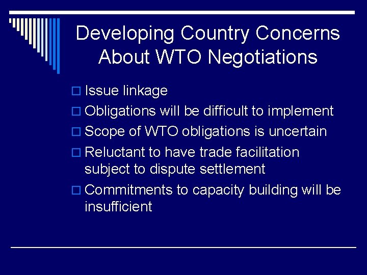 Developing Country Concerns About WTO Negotiations o Issue linkage o Obligations will be difficult