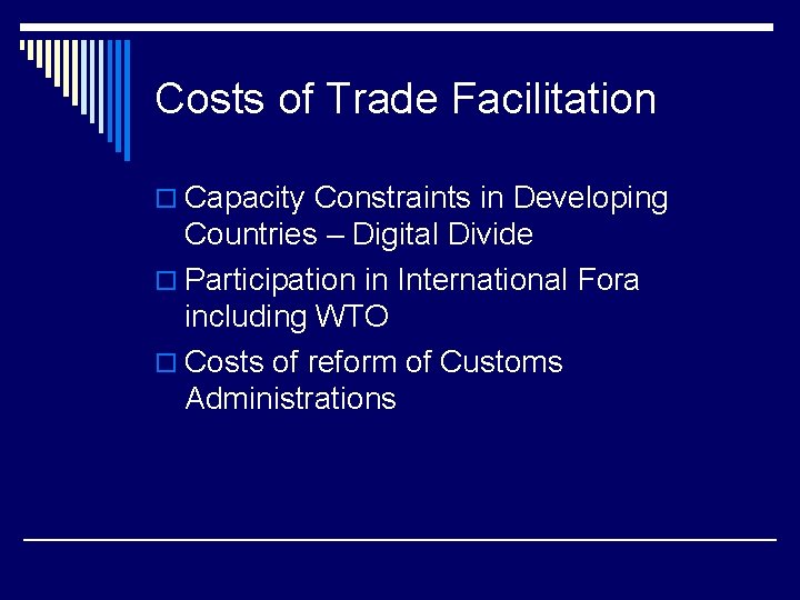 Costs of Trade Facilitation o Capacity Constraints in Developing Countries – Digital Divide o