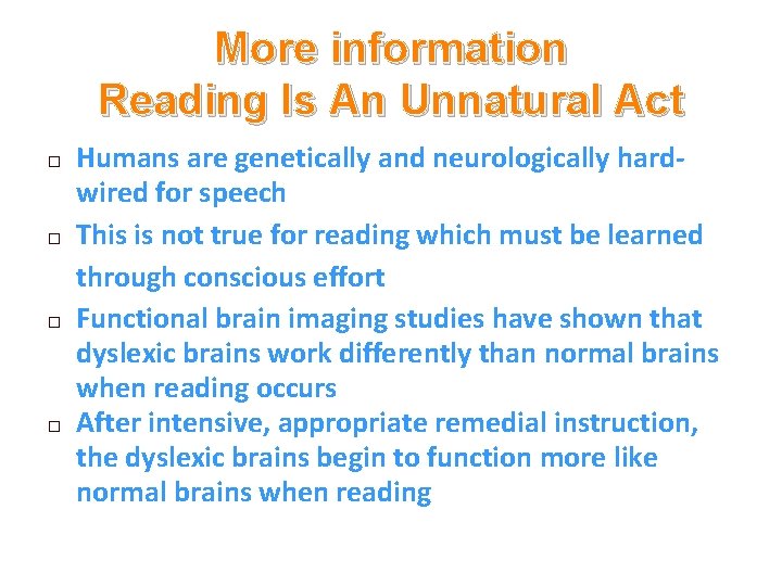 More information Reading Is An Unnatural Act � � Humans are genetically and neurologically