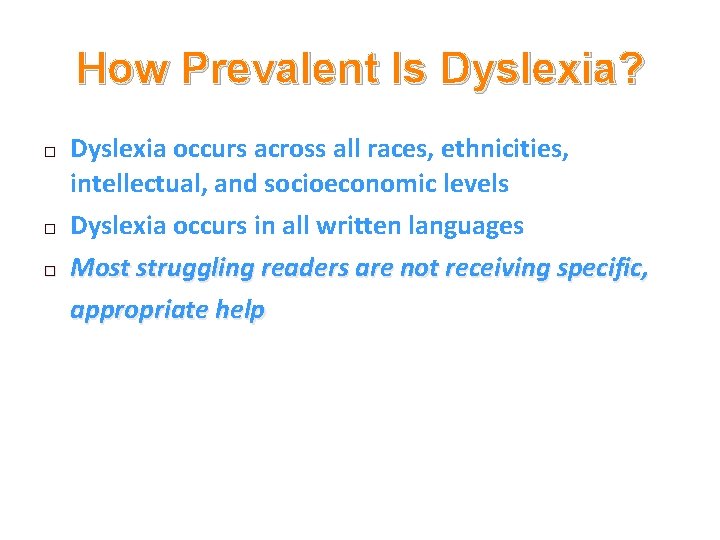 How Prevalent Is Dyslexia? � � � Dyslexia occurs across all races, ethnicities, intellectual,