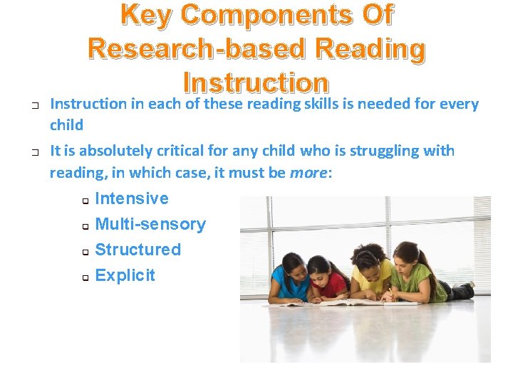 Key Components Of Research-based Reading Instruction � � Instruction in each of these reading