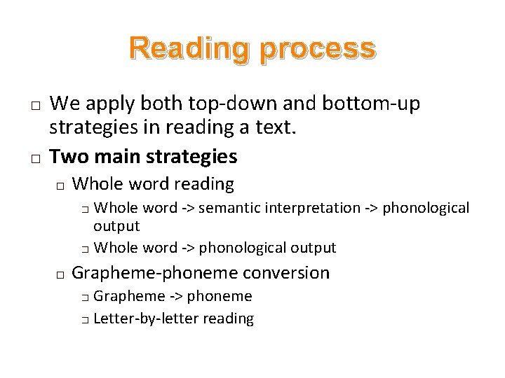 Reading process � � We apply both top-down and bottom-up strategies in reading a