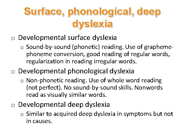 Surface, phonological, deep dyslexia � Developmental surface dyslexia � � Developmental phonological dyslexia �