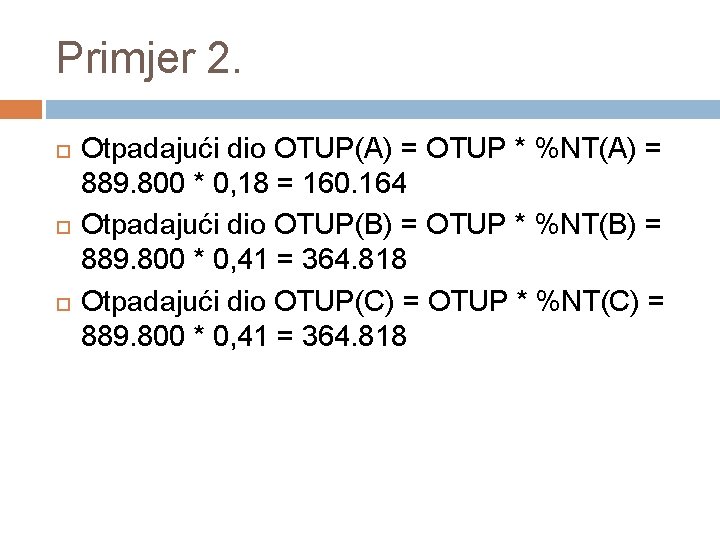 Primjer 2. Otpadajući dio OTUP(A) = OTUP * %NT(A) = 889. 800 * 0,