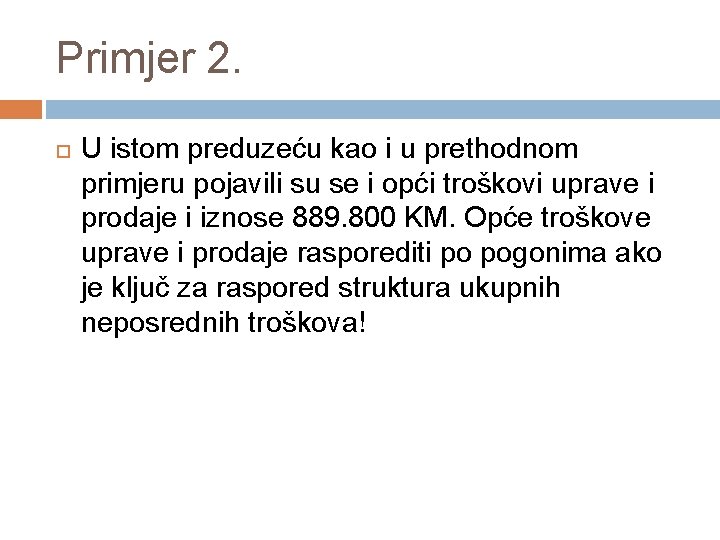 Primjer 2. U istom preduzeću kao i u prethodnom primjeru pojavili su se i