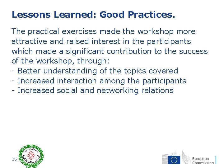Lessons Learned: Good Practices. The practical exercises made the workshop more attractive and raised