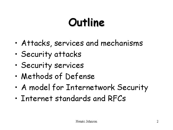 Outline • • • Attacks, services and mechanisms Security attacks Security services Methods of