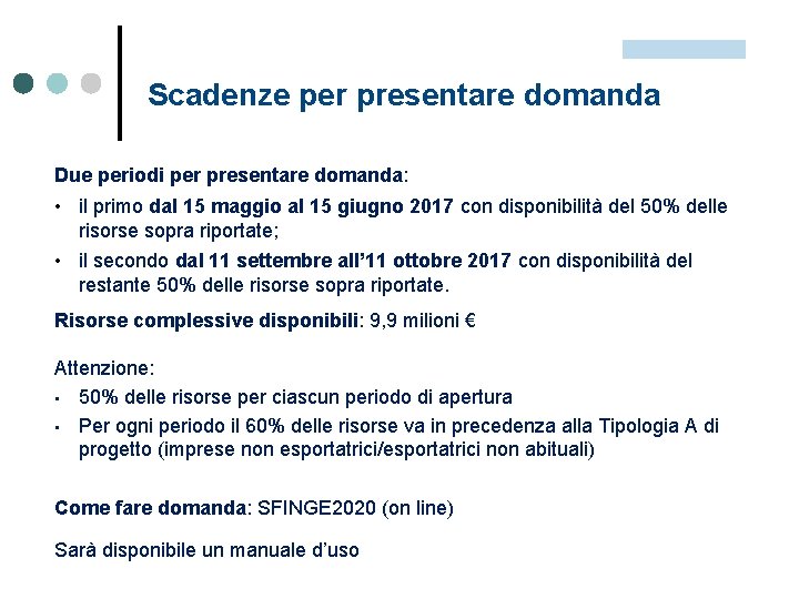 Scadenze per presentare domanda Due periodi per presentare domanda: • il primo dal 15