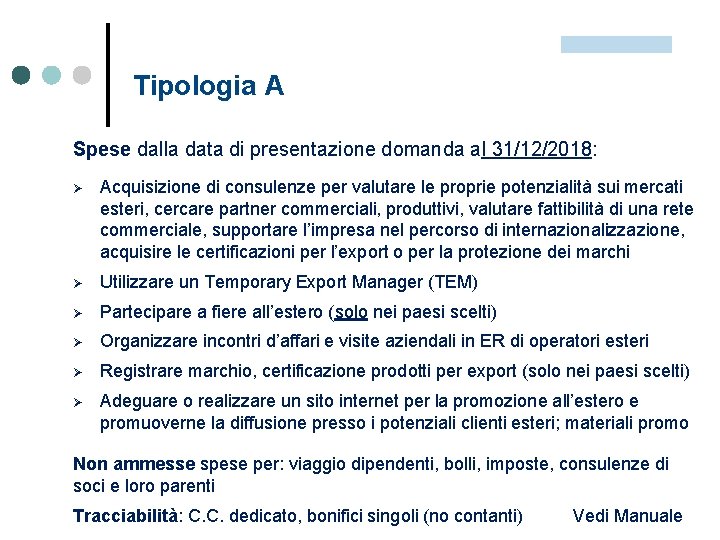 Tipologia A Spese dalla data di presentazione domanda al 31/12/2018: Ø Acquisizione di consulenze