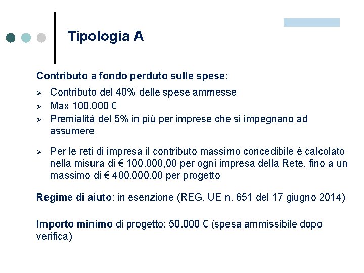 Tipologia A Contributo a fondo perduto sulle spese: Ø Ø Contributo del 40% delle