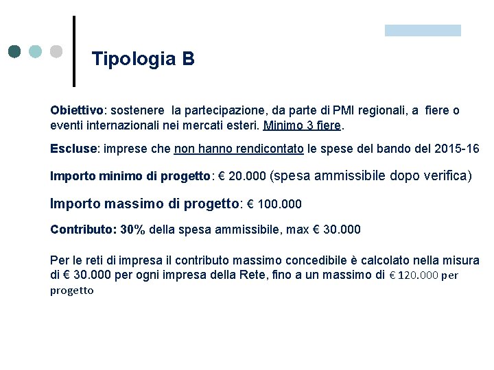 Tipologia B Obiettivo: sostenere la partecipazione, da parte di PMI regionali, a fiere o