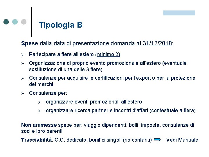 Tipologia B Spese dalla data di presentazione domanda al 31/12/2018: Ø Partecipare a fiere