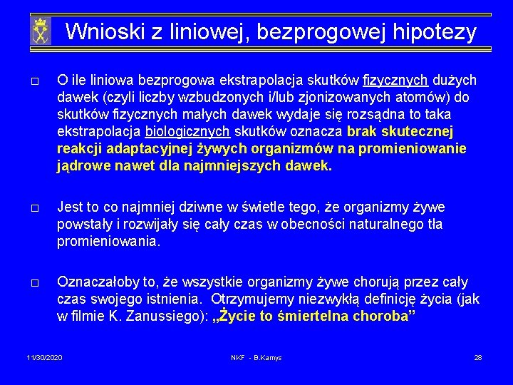 Wnioski z liniowej, bezprogowej hipotezy o O ile liniowa bezprogowa ekstrapolacja skutków fizycznych dużych