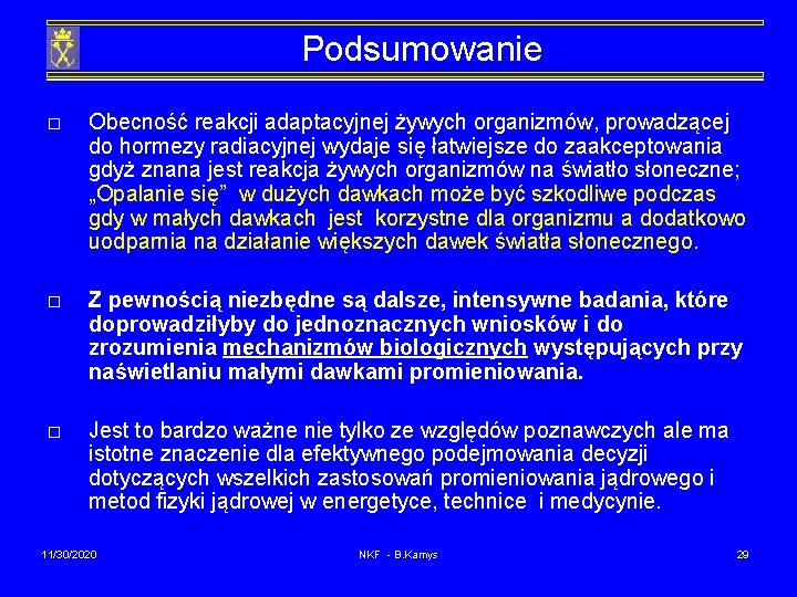 Podsumowanie o Obecność reakcji adaptacyjnej żywych organizmów, prowadzącej do hormezy radiacyjnej wydaje się łatwiejsze