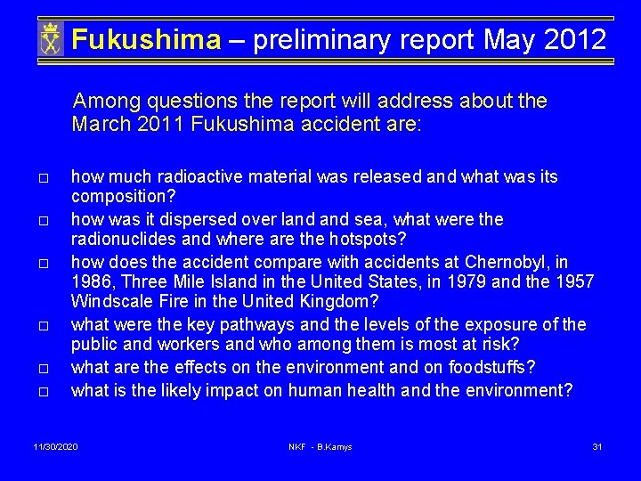 Fukushima – preliminary report May 2012 Among questions the report will address about the