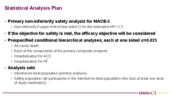 Statistical Analysis Plan • Primary non-inferiority safety analysis for MACE-3 • Non-inferiority if upper