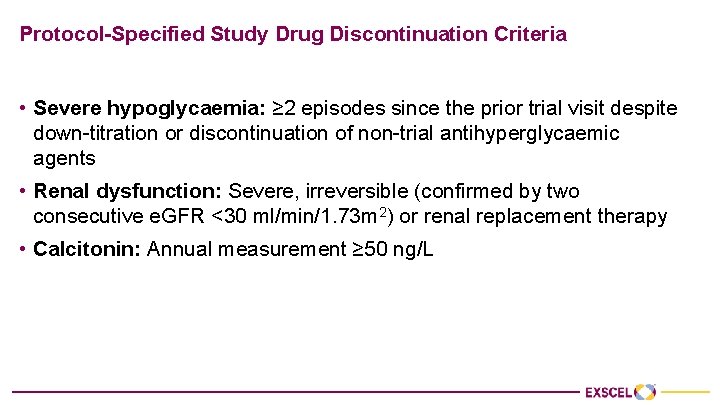 Protocol-Specified Study Drug Discontinuation Criteria • Severe hypoglycaemia: ≥ 2 episodes since the prior
