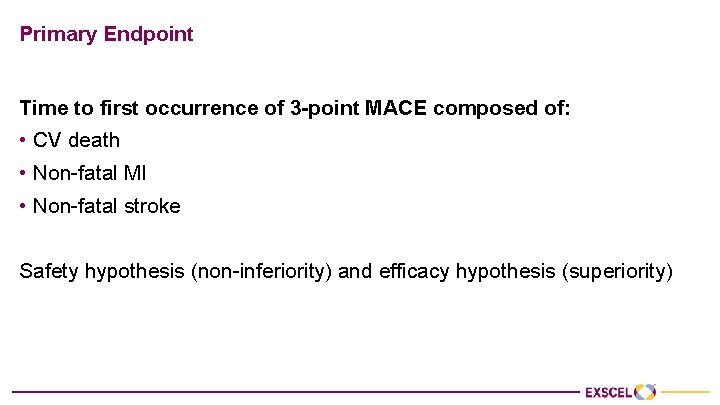 Primary Endpoint Time to first occurrence of 3 -point MACE composed of: • CV