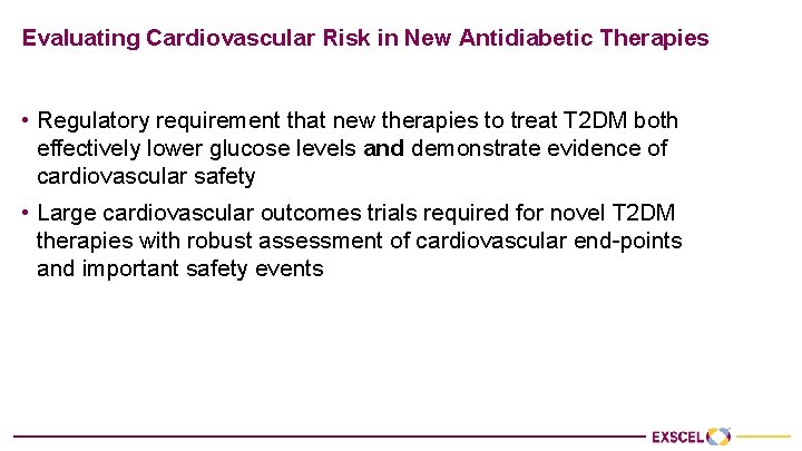 Evaluating Cardiovascular Risk in New Antidiabetic Therapies • Regulatory requirement that new therapies to