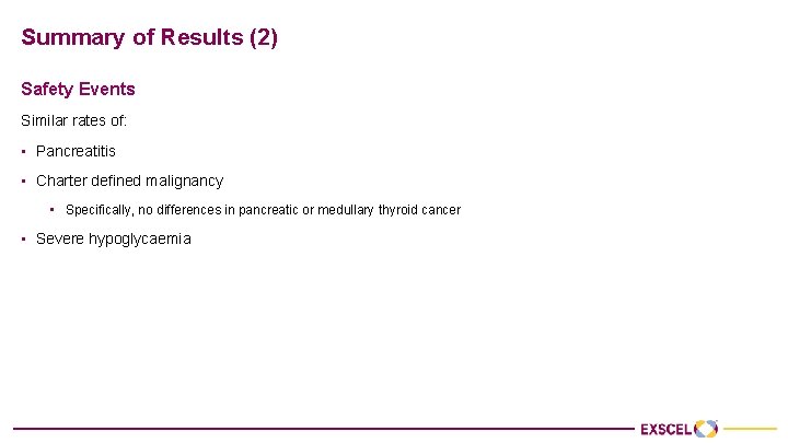 Summary of Results (2) Safety Events Similar rates of: • Pancreatitis • Charter defined