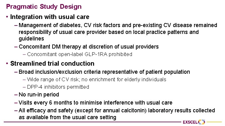 Pragmatic Study Design • Integration with usual care ‒ Management of diabetes, CV risk