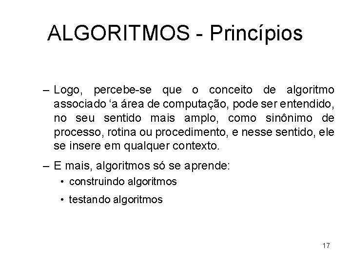 ALGORITMOS - Princípios – Logo, percebe-se que o conceito de algoritmo associado ‘a área