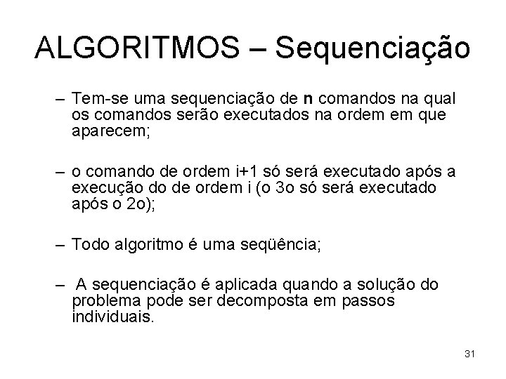 ALGORITMOS – Sequenciação – Tem-se uma sequenciação de n comandos na qual os comandos