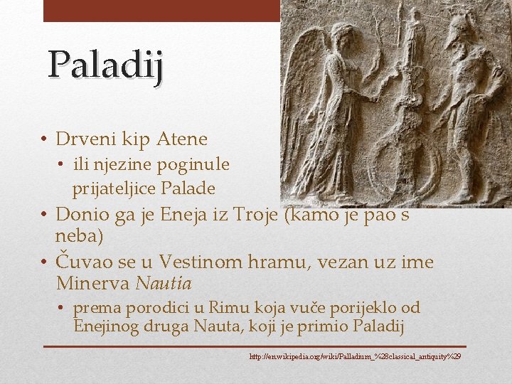 Paladij • Drveni kip Atene • ili njezine poginule prijateljice Palade • Donio ga