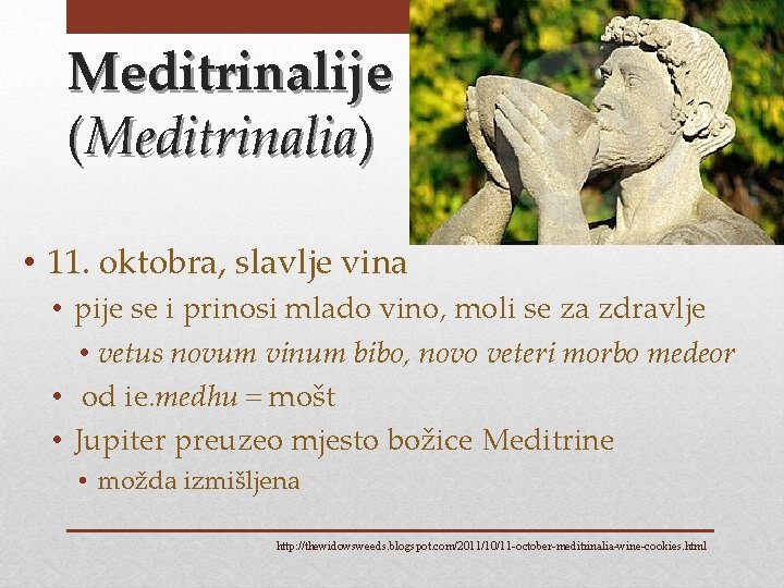 Meditrinalije (Meditrinalia) • 11. oktobra, slavlje vina • pije se i prinosi mlado vino,