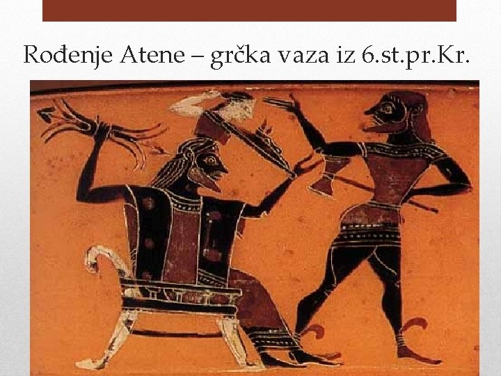Rođenje Atene – grčka vaza iz 6. st. pr. Kr. 