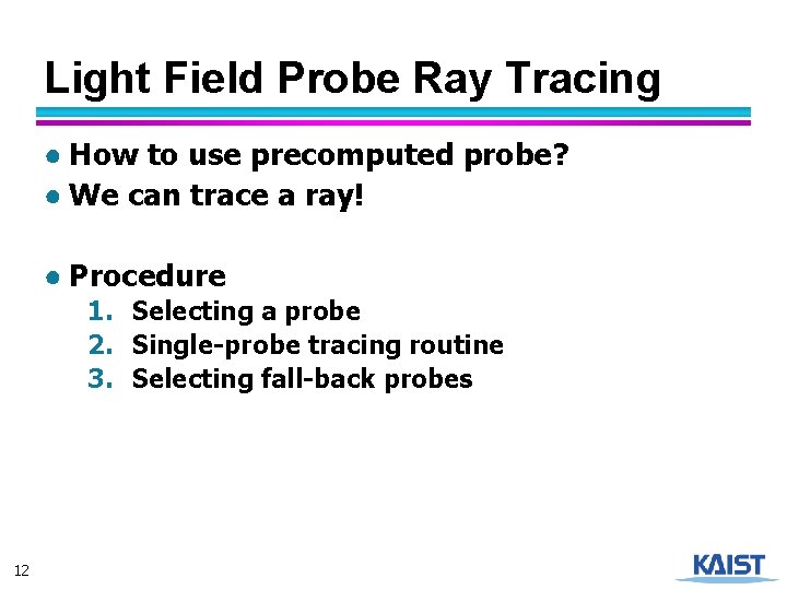 Light Field Probe Ray Tracing ● How to use precomputed probe? ● We can