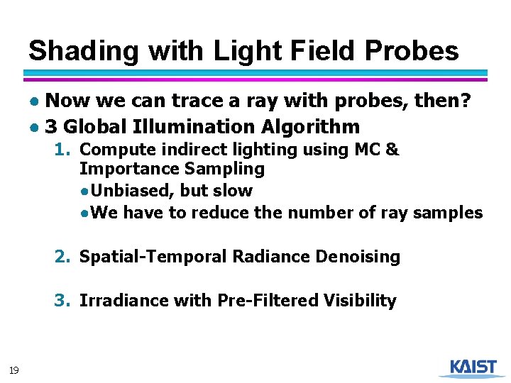 Shading with Light Field Probes ● Now we can trace a ray with probes,