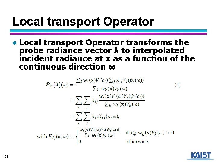 Local transport Operator ● Local transport Operator transforms the probe radiance vector λ to