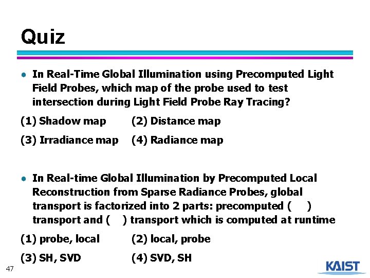 Quiz ● In Real-Time Global Illumination using Precomputed Light Field Probes, which map of