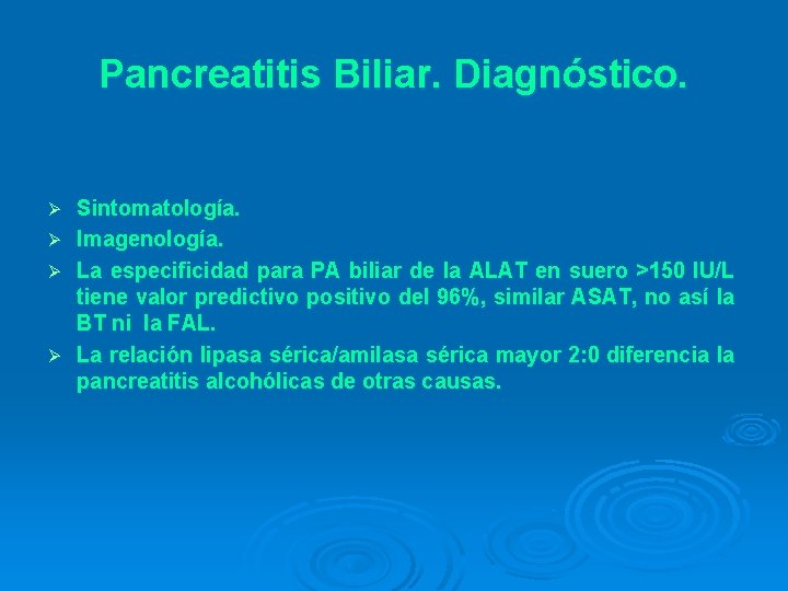 Pancreatitis Biliar. Diagnóstico. Sintomatología. Ø Imagenología. Ø La especificidad para PA biliar de la